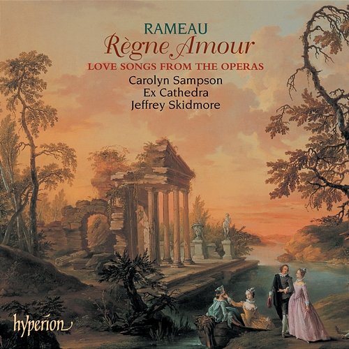 Rameau: Règne Amour - Love Songs for Soprano from the Operas Carolyn Sampson, Ex Cathedra, Jeffrey Skidmore