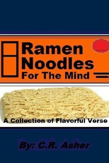 Ramen Noodles for the Mind Asher C.R.