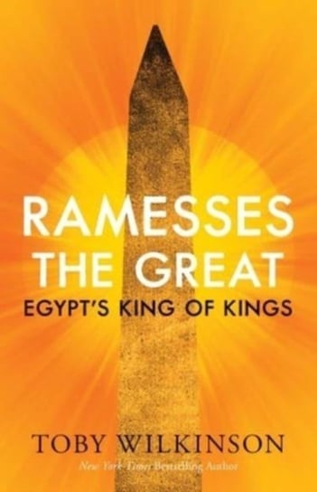 Ramesses the Great: Egypt's King of Kings Wilkinson Toby