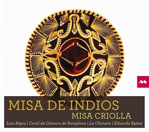 Ramirez: Misa De Indios, Misa Criolla Coral de Camara de Pamplona, La Chimera, Eguez Eduardo, Rigou Luis
