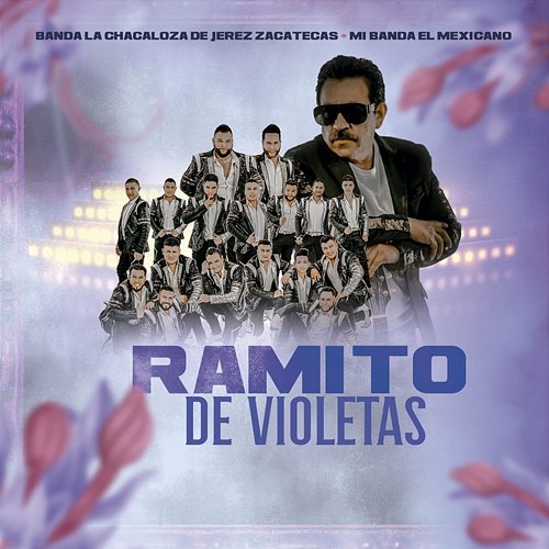 Ramito De Violetas Banda La Chacaloza De Jerez Zacatecas, Mi Banda El Mexicano