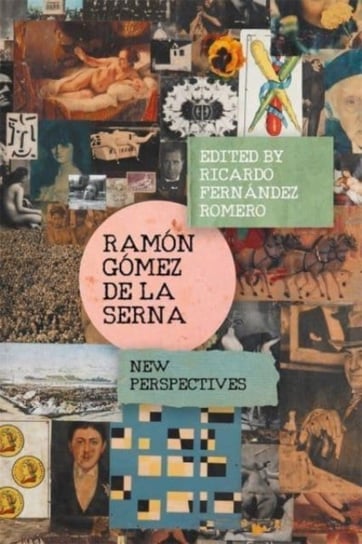 Ramon Gomez de la Serna: New Perspectives Opracowanie zbiorowe