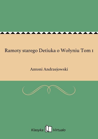 Ramoty starego Detiuka o Wołyniu Tom 1 - ebook epub Andrzejowski Antoni