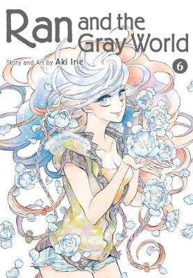 Ran and the Gray World, Vol. 6 Irie Aki