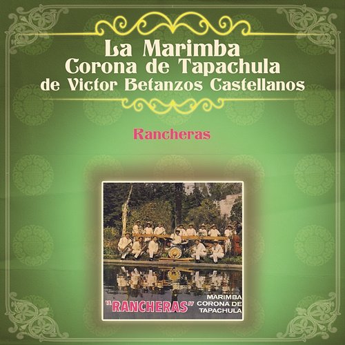 Rancheras La Marimba Corona de Tapachula de Víctor Betanzos Castellanos