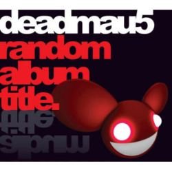 Random Album Title Deadmau5
