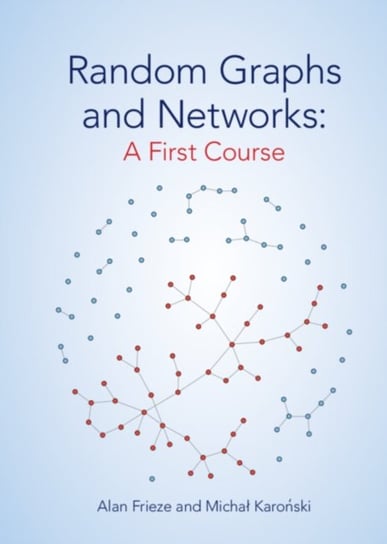 Random Graphs and Networks: A First Course Opracowanie zbiorowe