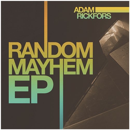 Random Mayhem EP Adam Rickfors