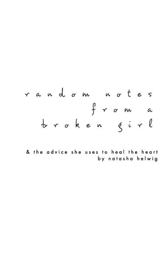 Random Notes from a Broken Girl Helwig Natasha