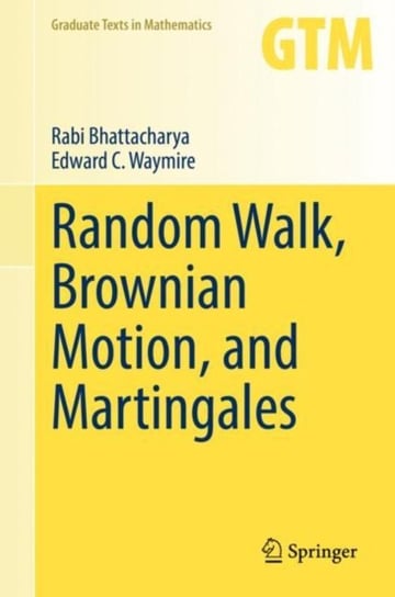 Random Walk, Brownian Motion, and Martingales Rabi Bhattacharya, Edward C. Waymire