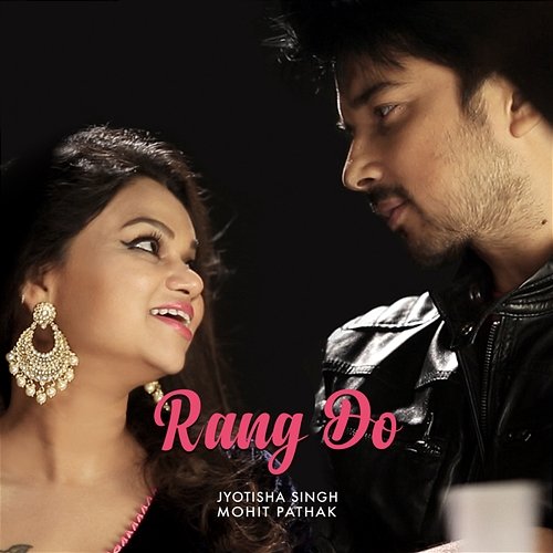 Rang Do Jyotisha Singh & Mohit Pathak