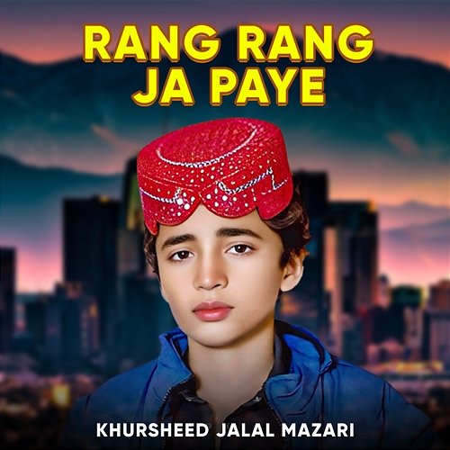 Rang Rang Ja Paye Khursheed Jalal Mazari