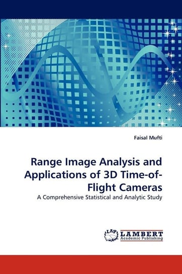 Range Image Analysis and Applications of 3D Time-of-Flight Cameras Mufti Faisal