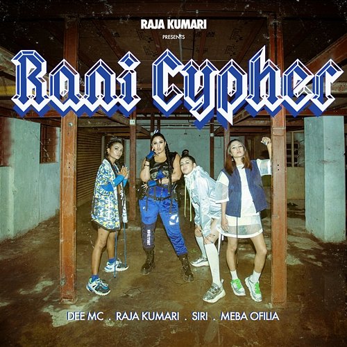 Rani Cypher Raja Kumari feat. Dee MC, SIRI, Meba Ofilia