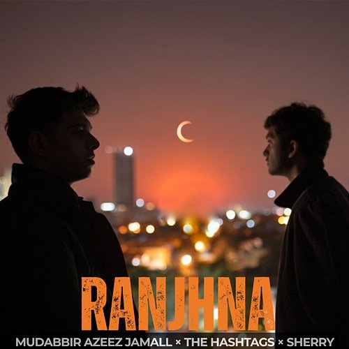 Ranjhna Mudabbir Azeez Jamall, Sherry, The Hashtags