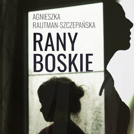 Rany Boskie Rautman-Szczepańska Agnieszka