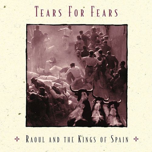 Raoul and The Kings of Spain Tears For Fears