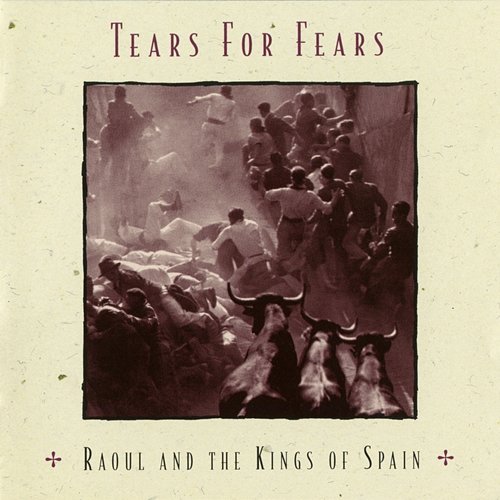Raoul And The Kings Of Spain (Expanded Edition) Tears For Fears