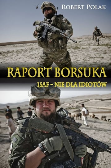 Raport borsuka. ISAF - nie dla idiotów Polak Robert