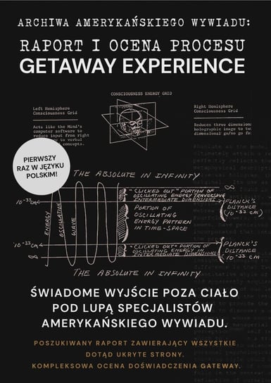 Raport i ocena procesu Gateway Experience. Świadome wyjście poza ciało pod lupą specjalistów amerykańskiego wywiadu Opracowanie zbiorowe