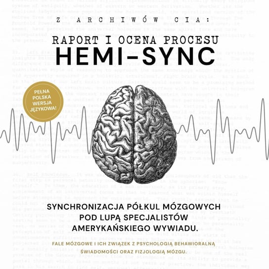 Raport i ocena procesu hemi-sync. Fale mózgowe i ich związek z psychologią behawioralną oraz fizjologią mózgu Opracowanie zbiorowe