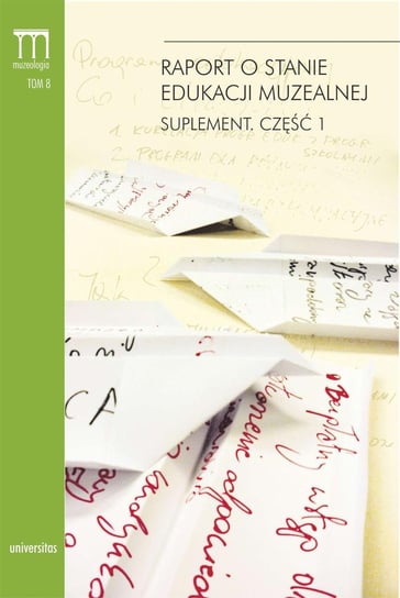 Raport o stanie edukacji muzealnej. Suplement. Część 2. Muzeologia. Tom 8 - ebook PDF Szeląg Marcin