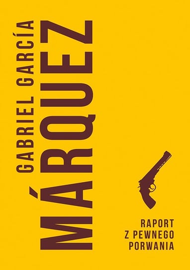 Raport z pewnego porwania Marquez Gabriel Garcia