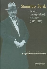 Raporty i korespondencja z Moskwy (1927-1932) Patek Stanisław