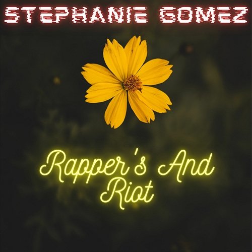 Rapper's And Riot Stephanie Gomez