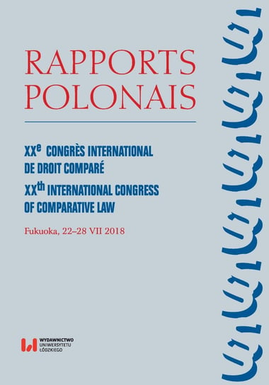 Rapports Polonais. XXe Congrès International de Droit Comparé. XXth International Congress of Comparative Law. Fukuoka, 22–28 VII 2018 Lewaszkiewicz-Petrykowska Biruta
