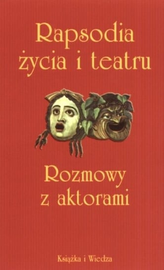 Rapsodia Życia i Teatru. Rozmowy z Aktorami Lubczyński Krzysztof