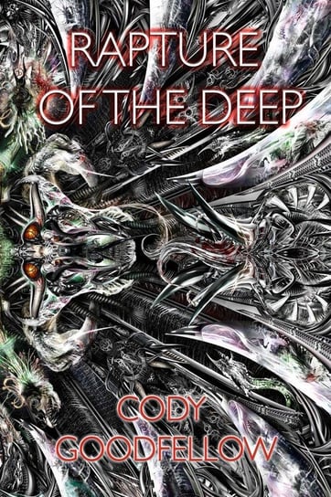Rapture of the Deep and Other Lovecraftian Tales Goodfellow Cody