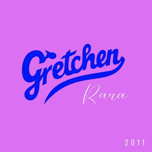 Rara Gretchen