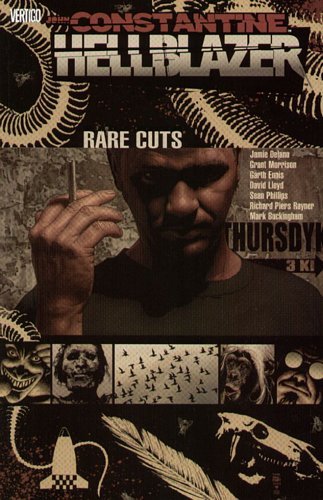 Rare Cuts. John Constantine - Hellblazer Delano Jamie, Ennis Garth, Morrison Grant