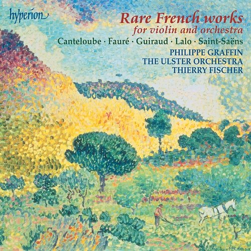 Rare French Works: Fauré: Violin Concerto – Canteloube: Poème etc. Philippe Graffin, Ulster Orchestra, Thierry Fischer
