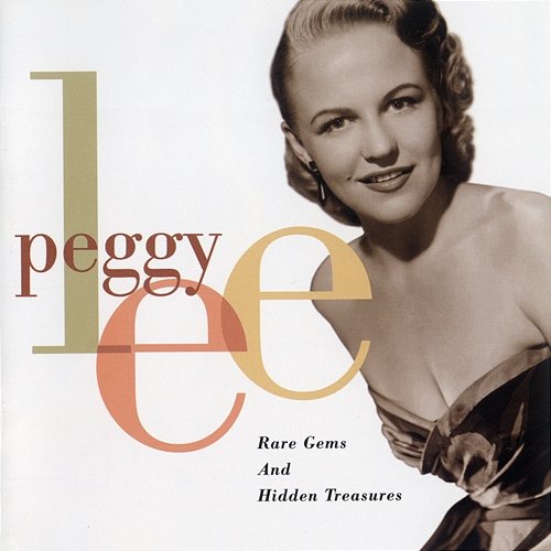 Rare Gems And Hidden Treasures Peggy Lee