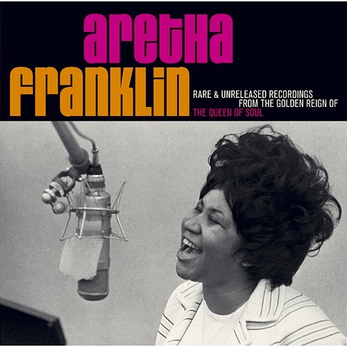 Rare & Unreleased Recordings From The Golden Reign Of The Queen Of Soul Aretha Franklin