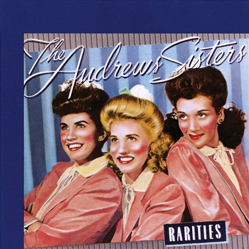 Rarities The Andrews Sisters