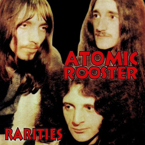 Rarities Atomic Rooster