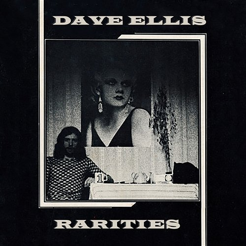 Rarities Dave Ellis