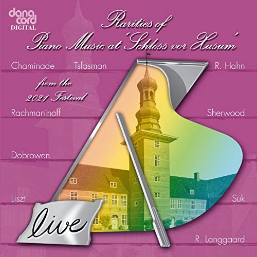Rarities Of Piano Music 2021 - Live Recordings From The Husum Festival Various Artists