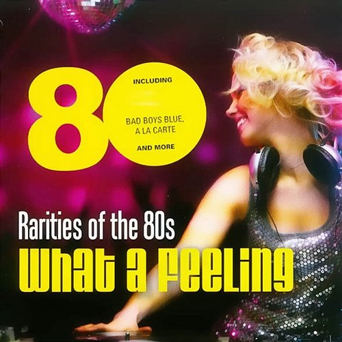 Rarities of the 80s "What a Feeling" Various Artists