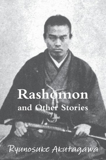 Rashomon and Other Stories Akutagawa Ryunosuke