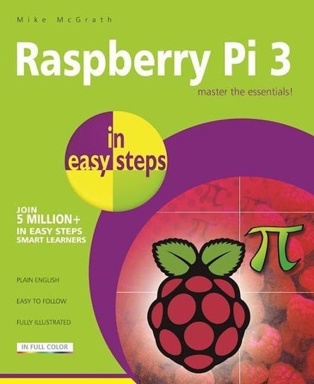 Raspberry Pi 3 in Easy Steps Mcgrath Mike