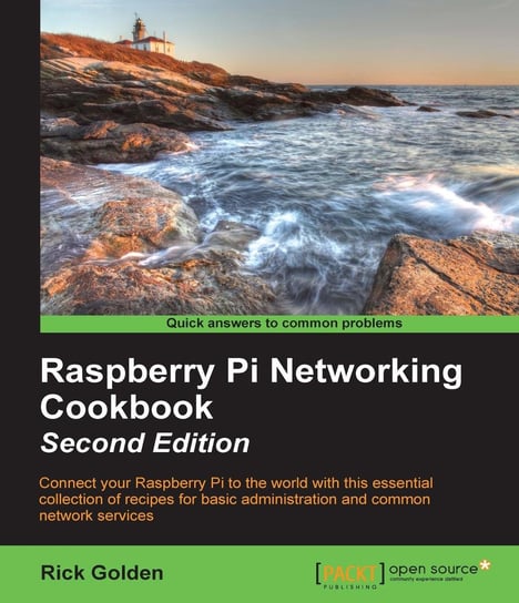 Raspberry Pi Networking Cookbook - Second Edition Rick Golden