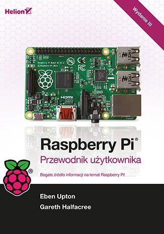 Raspberry Pi. Przewodnik użytkownika - ebook epub Upton Eben, Halfacree Gareth