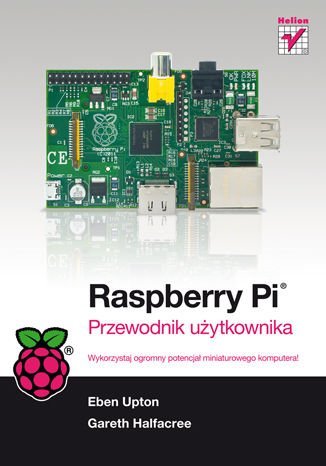 Raspberry Pi. Przewodnik użytkownika - ebook epub Halfacree Gareth, Upton Eben