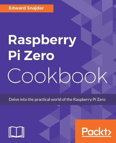 Raspberry Pi Zero Cookbook - ebook epub Edward Snajder