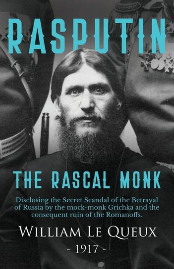Rasputin the Rascal Monk Queux William le