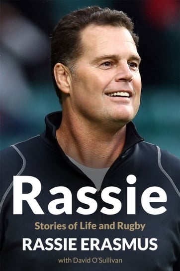 Rassie: Stories of Life and Rugby Johan Erasmus